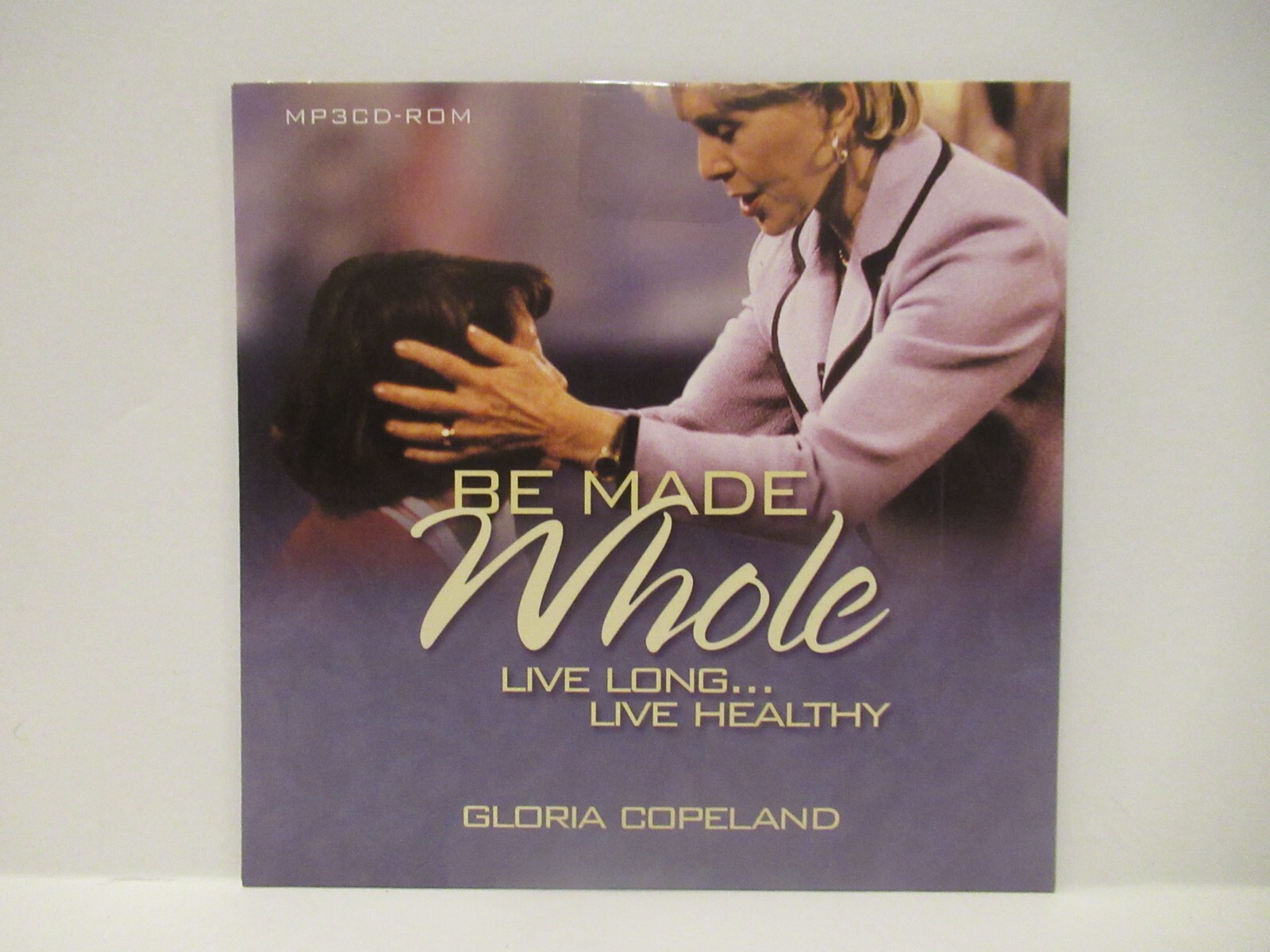 Gloria Copeland - Be Made Whole - Live Long... Live Healthy (CD)