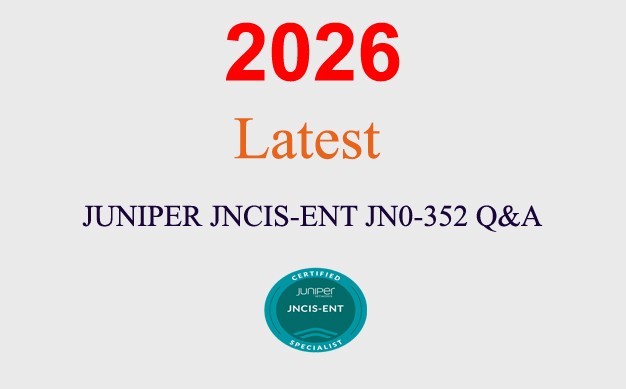 JUNIPER JNCIS-ENT JN0-352 Q&A GUARANTEED (1 month update)