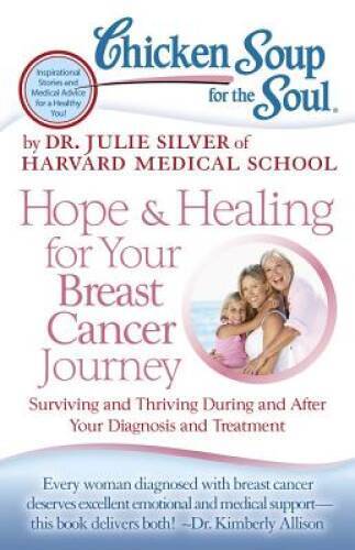 Chicken Soup for the Soul: Hope & Healing for Your Breast Cancer Jou - VERY GOOD