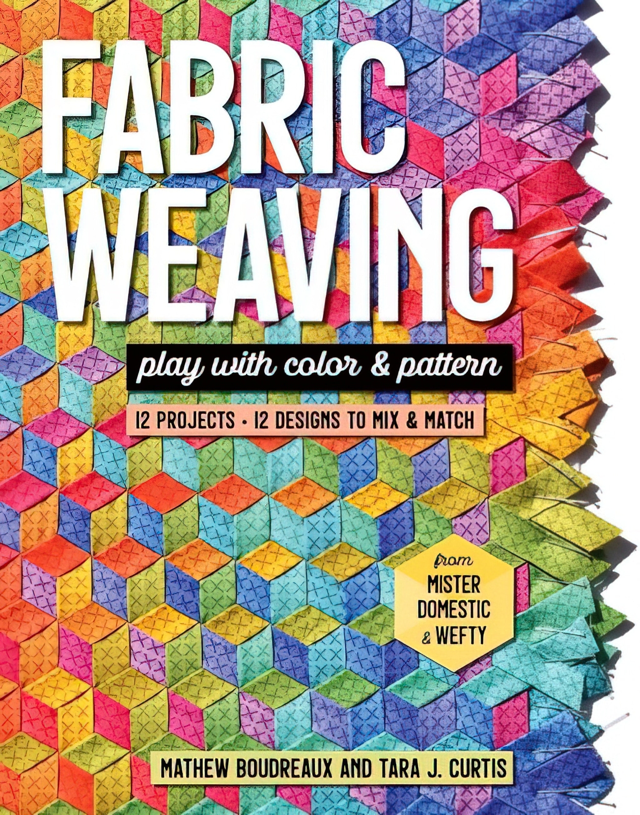 Fabric Weaving Book by Mathew Boudreaux & Tara Curtis