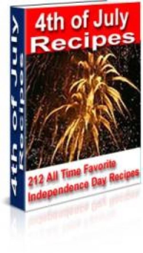 4th of July Recipes - 212 All Time Favorite Independence  Day Recipes - eBook