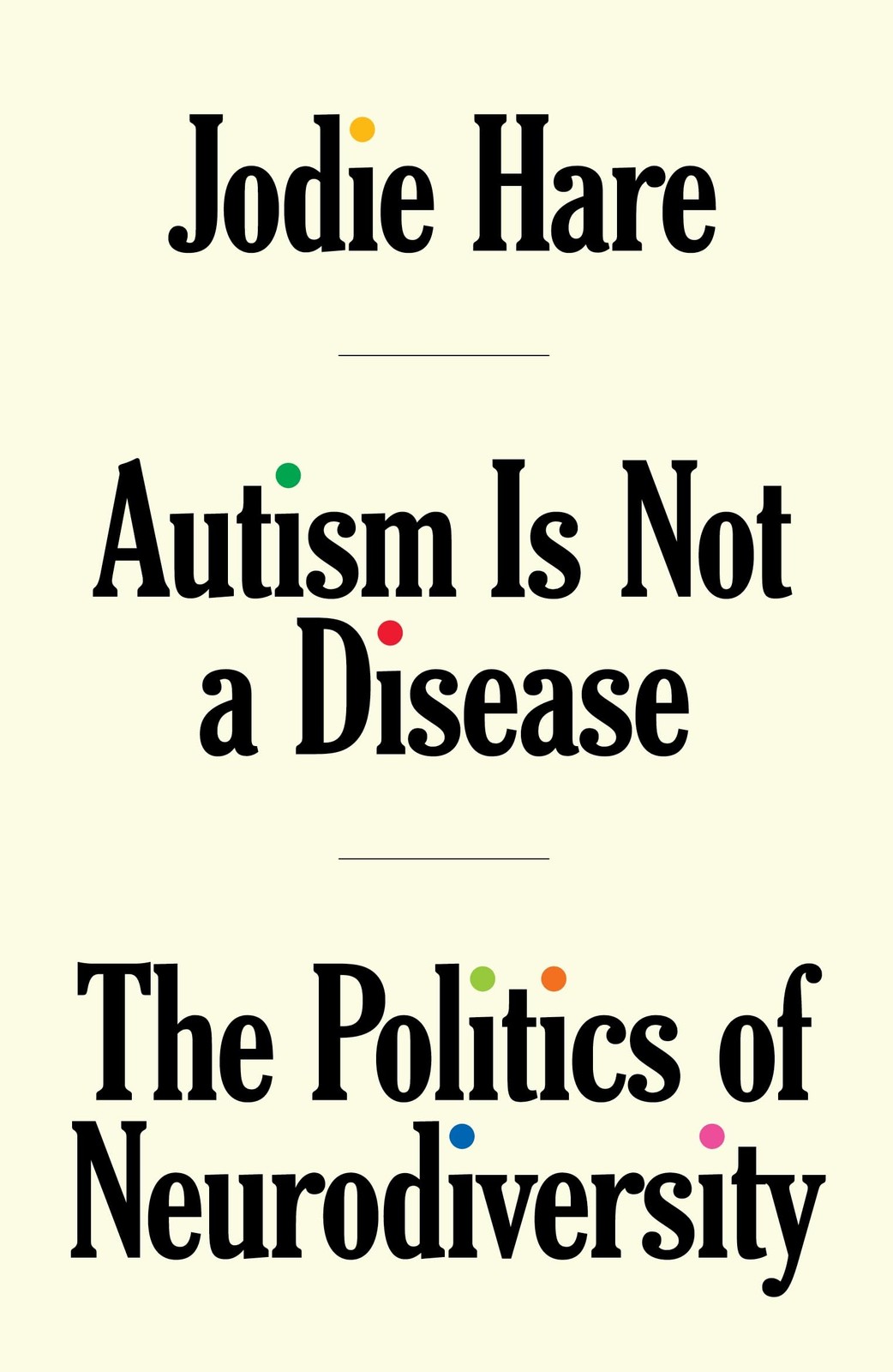 Autism Is Not A Disease: The Politics of Neurodiversity, Hare, Jodie, Excellent
