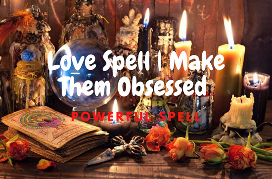 Love Spell | Make Them Obsessed | The Most Mysterious and Powerful Magic Spell.