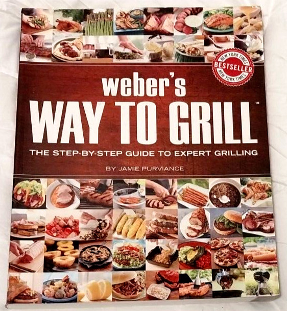 Weber's WAY TO GRILL - Cookbook by Jamie Furviance