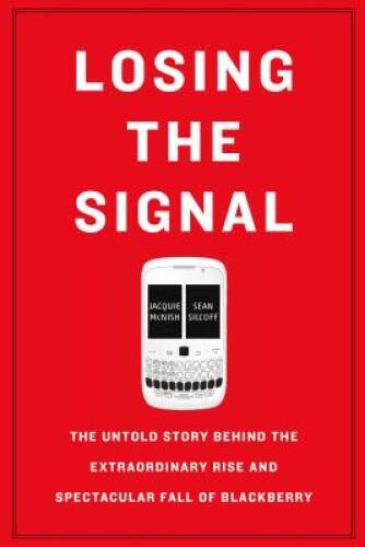 Losing the Signal: The Untold Story Behind the Extraordinary Rise and Spe - GOOD