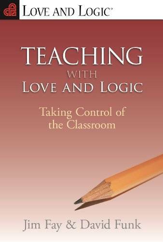 Teaching with Love & Logic: Taking Control of the Classroom - VERY GOOD