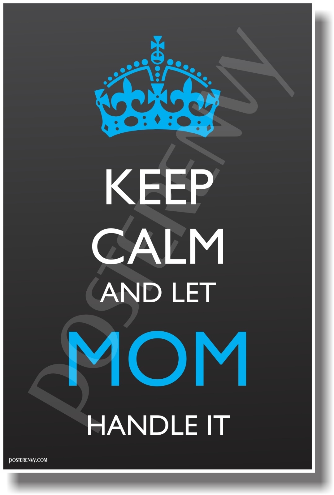 Keep Calm and Let Mom Handle It - NEW Humor Poster