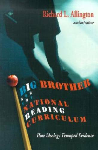 Big Brother and the National Reading Curriculum: How Ideology Trumped E - GOOD
