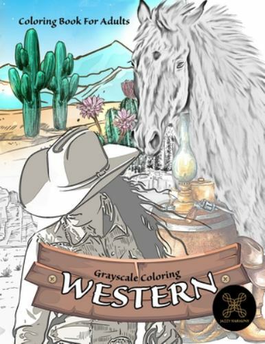 Grayscale coloring WESTERN coloring book for adults: wild west coloring book,...