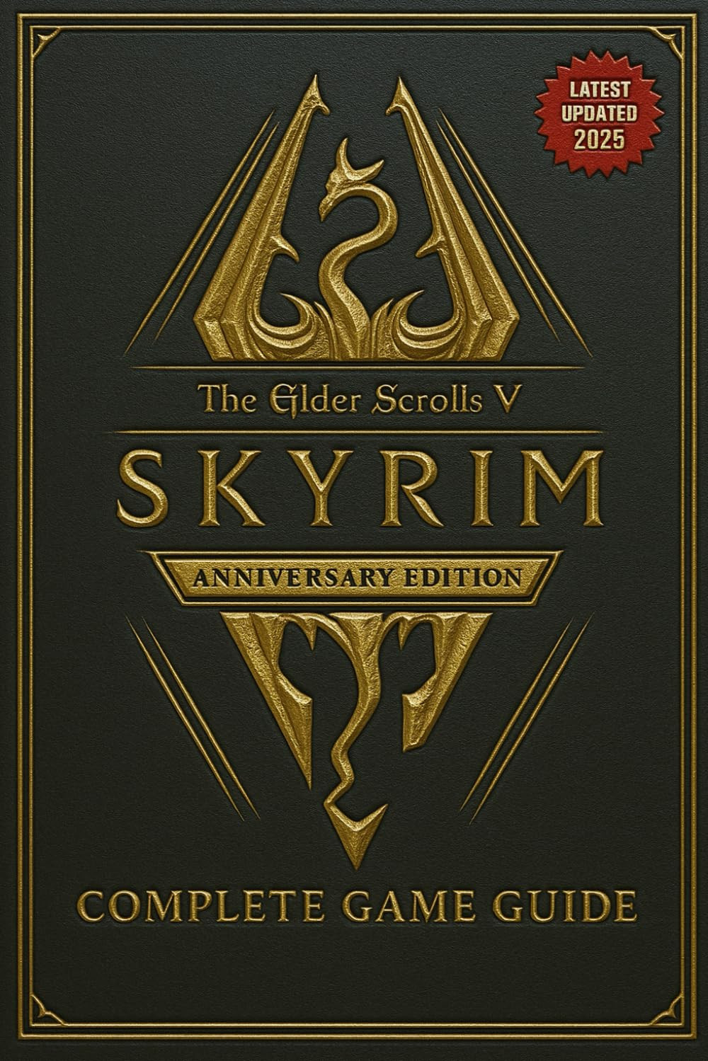 The Elder Scrolls V Skyrim Anniversary Edition COMPLETE GAME GUIDE: Step‑by‑Step