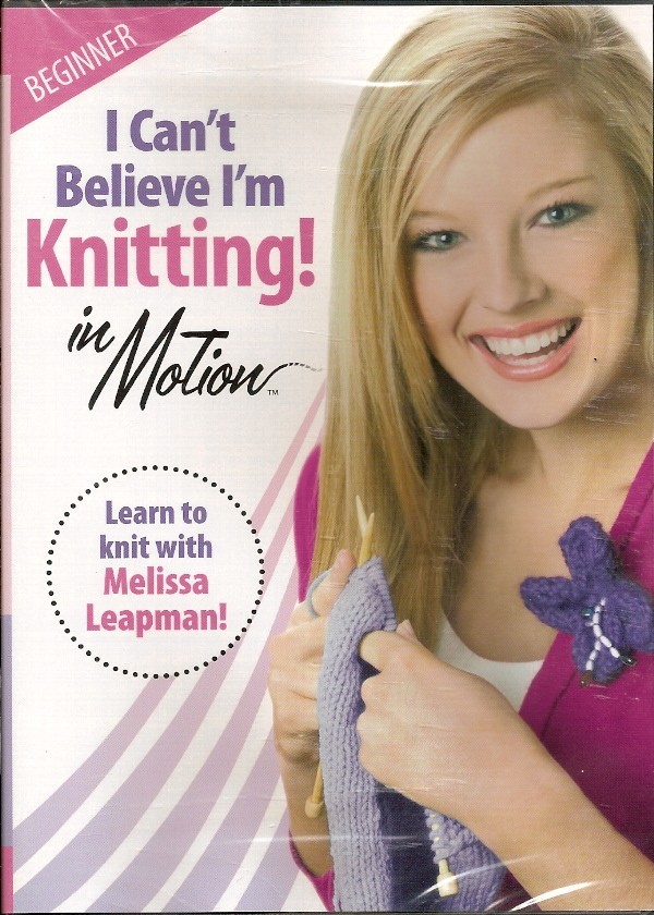 I CAN'T BELIEVE I'M KNITTING IN MOTION DVD Beginner Leisure Arts #3914 Knit