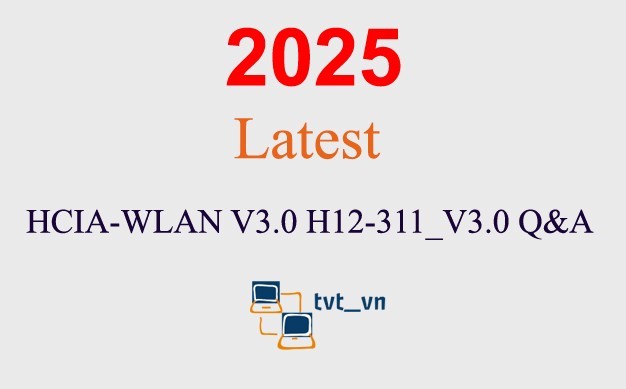 HCIA-WLAN V3.0 H12-311_V3.0 Q&A GUARANTEED (1 month update)