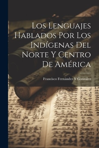 Francisco Ferná Los Lenguajes Hablados Por Los Indígenas (Paperback) (UK IMPORT)
