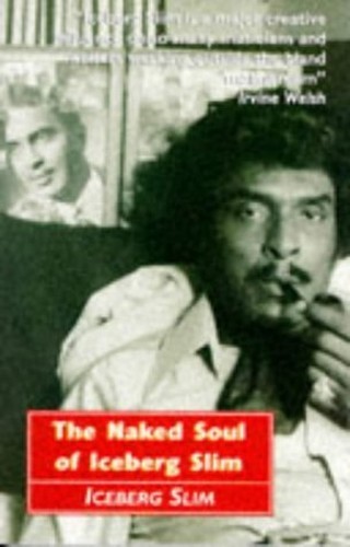 The Naked Soul of Iceberg Slim by Slim, Iceberg Paperback Book The Fast Free