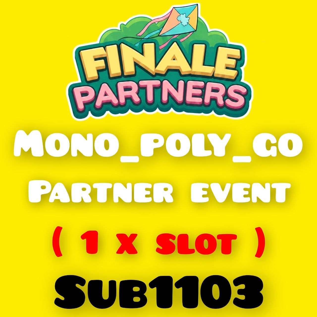 1 x Slot - Max 4 Hours ( FINALE PARTNERS ) Mono_poly_Go Partner event ( FAST )
