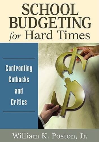 School Budgeting for Hard Times: Confronting Cutbacks and Critics - VERY GOOD