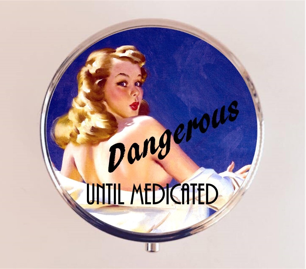 Dangerous Until Medicated Pill Box Case Pillbox Holder Trinket Funny Pinup