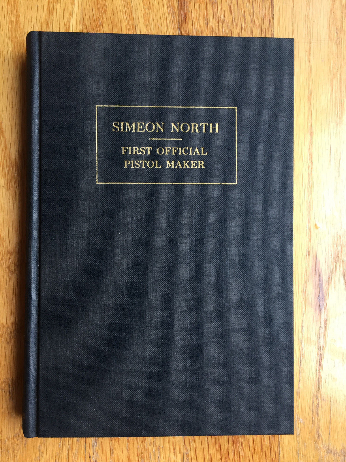 🔵 New - SIMEON NORTH  - FIRST OFFICIAL PISTOL MAKER  - HARDBOUND  Brand New