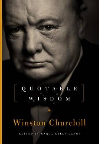 Winston Churchill: Quotable Wisdom - Hardcover By Kelly-Gangi, Carol - GOOD
