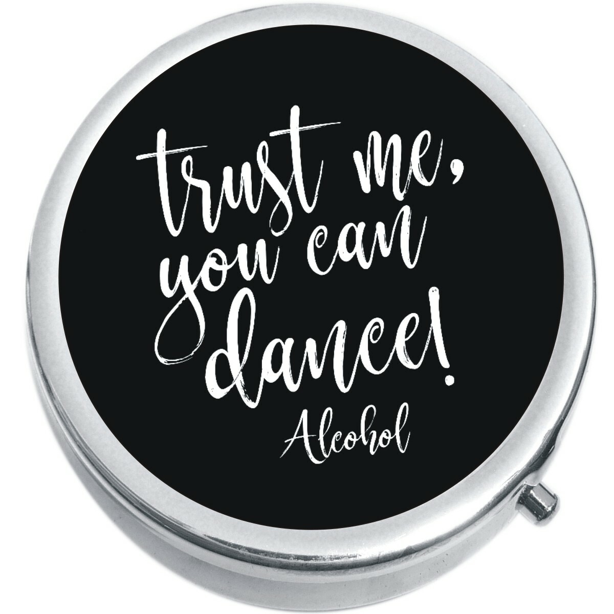 Trust Me You Can Dance Alcohol Pill Box Medicine Pill Box