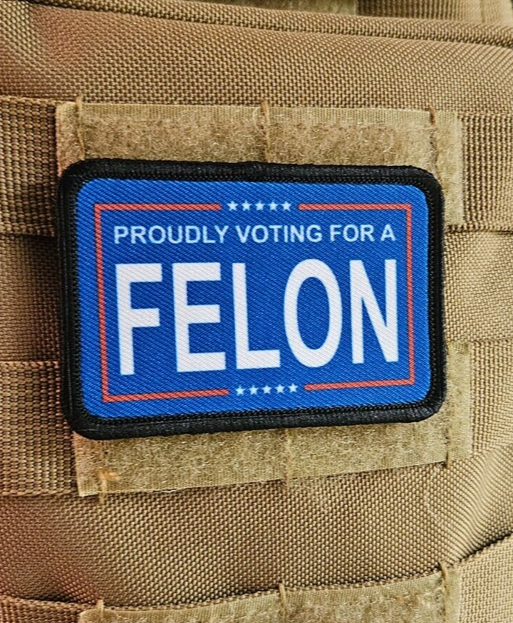 Proudly voting for a felon 2"x3" hook & loop backing patch funny meme