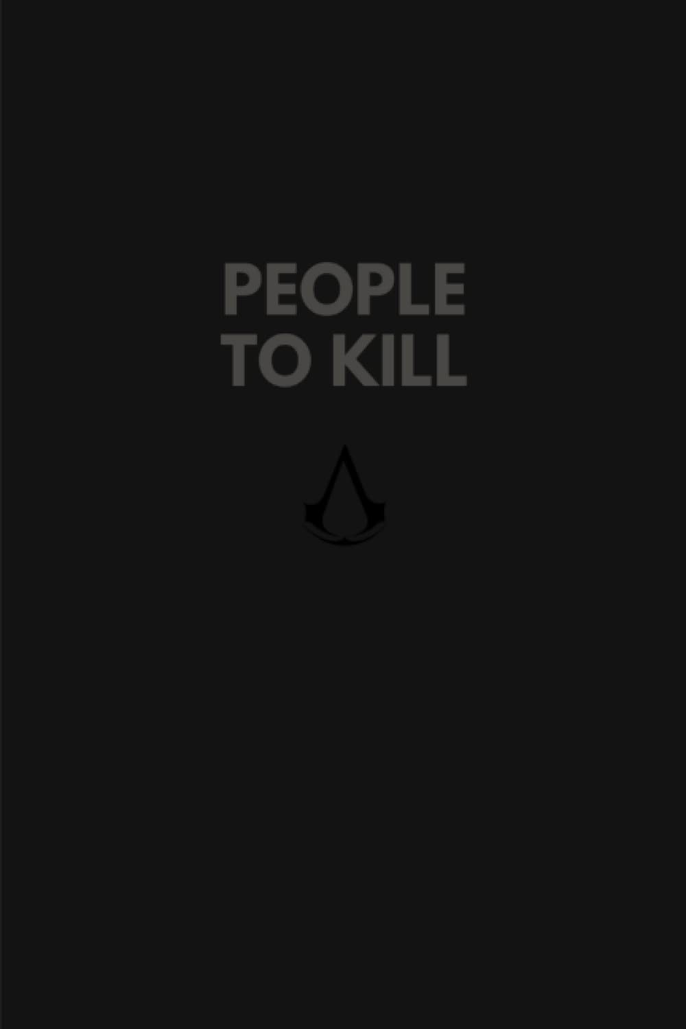 PEOPLE TO KILL Notebook: Notebook for Assassin's