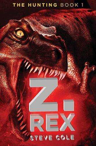 Z Rex (Hunting) - Hardcover By Cole, Steve - GOOD