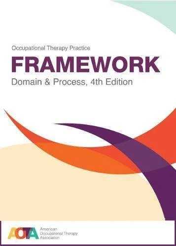 Occupational Therapy Practice Framework : Domain & Process by Aota (2020, Trade