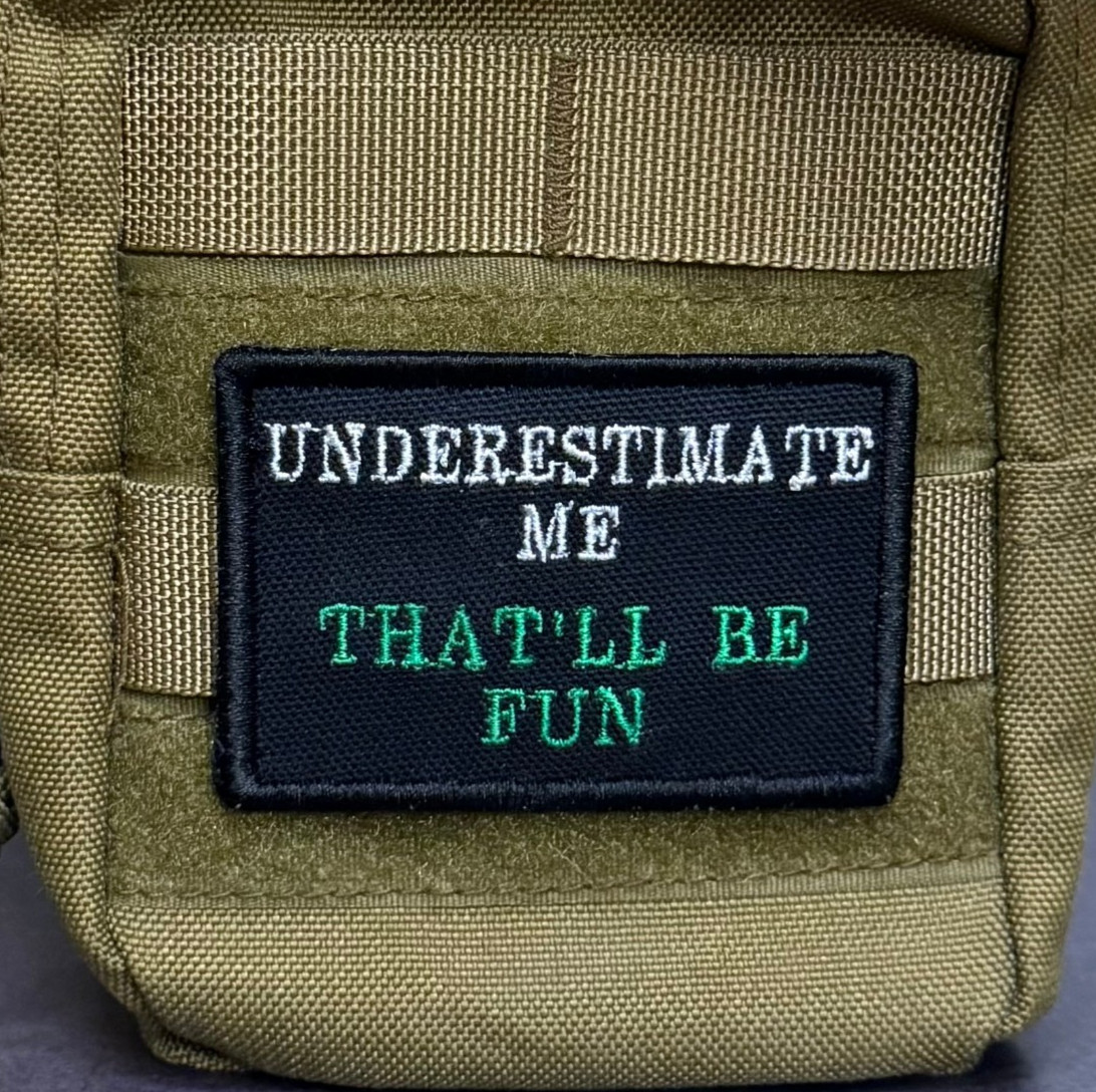 Underestimate Me That'll Be Fun Funny Morale Patch 2x3" | VELCRO® Brand Fastener
