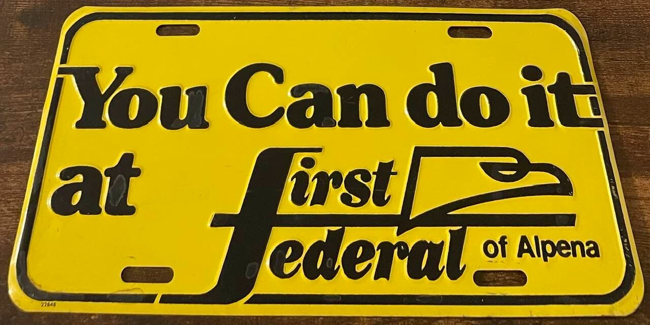 You Can Do It At First Federal Bank of Alpena Booster License Plate Michigan