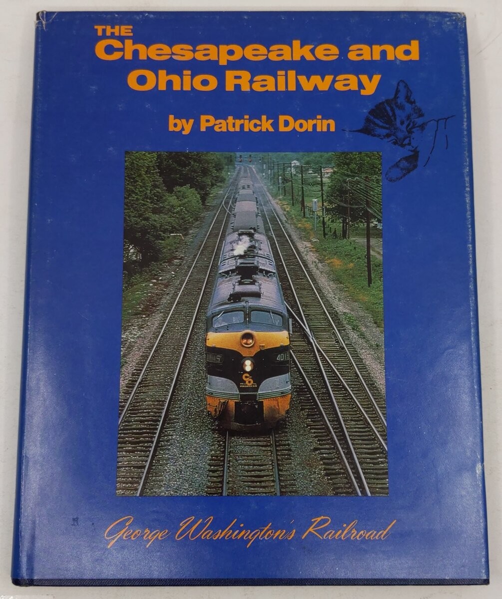 The Chesapeake and Ohio Railway Hardcover Book By Patrick C. Dorin