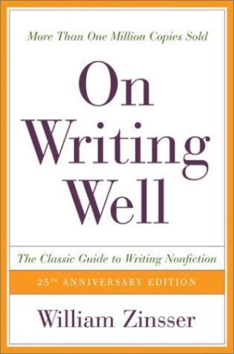 On Writing Well, 25th Anniversary: The Classic Guide to Writing Nonfiction