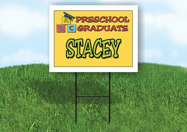 STACEY PRESCHOOL GRADUATE 18 in x 24 in Yard Sign Road Sign with Stand