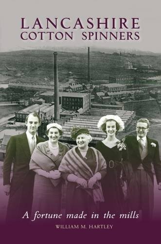 Lancashire Cotton Spinners: A Fortune Made in the Mills By Willi
