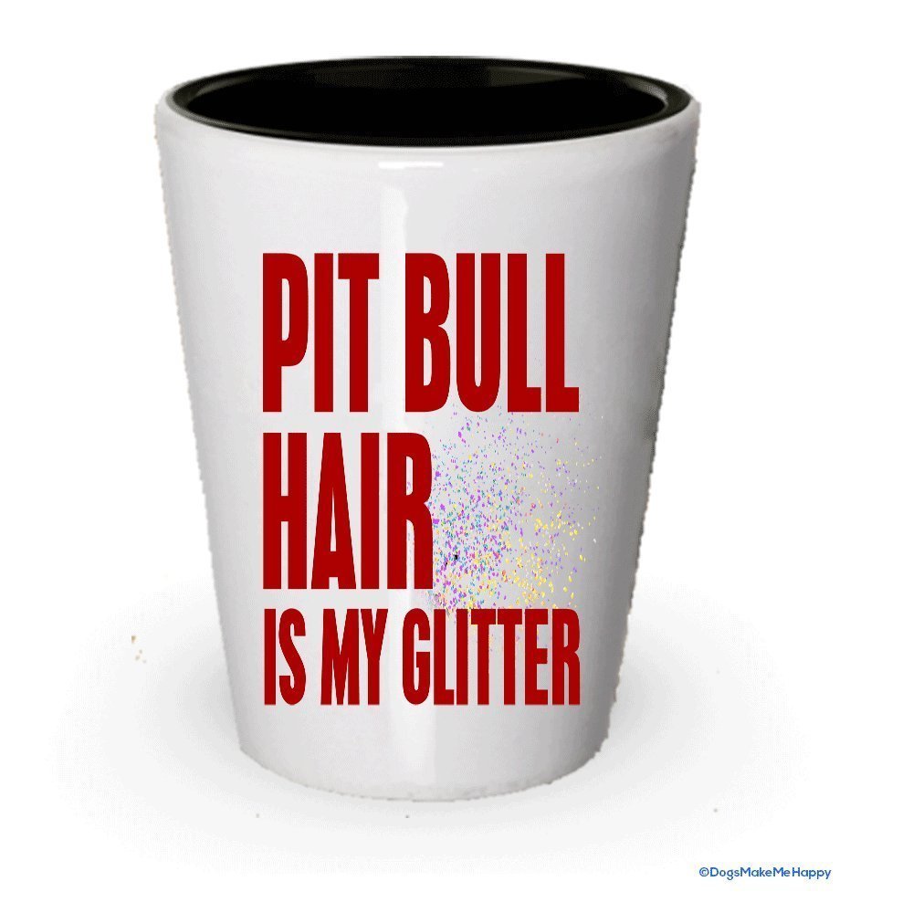 Pit Bull Hair is My Glitter Shot glass - Pit bull gifts (1)