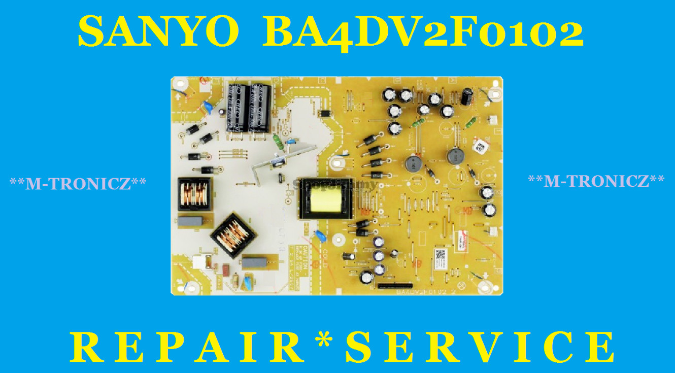 REPAIR SERVICE  FOR  SANYO FW43D25F  POWER SUPPLY  BA4DV2F0102  A5GVEMPW