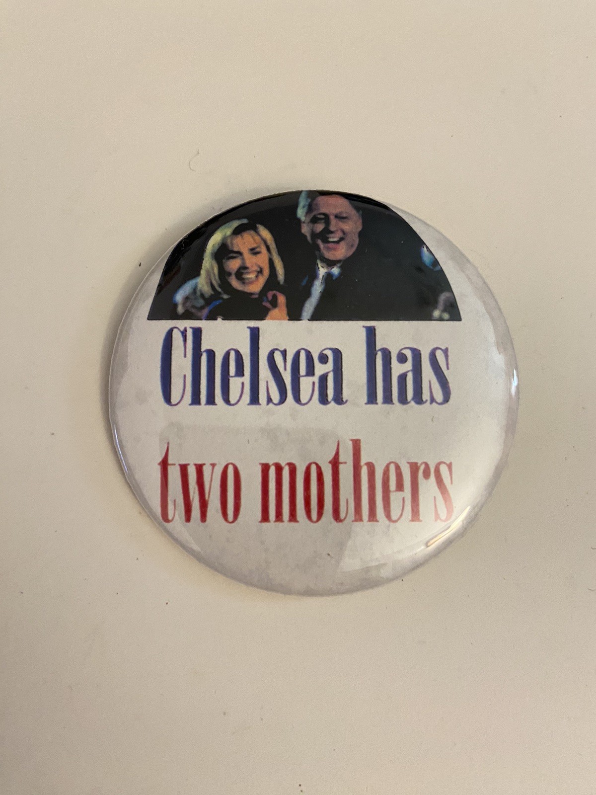 Chelsea Has Two Mothers Pin Back Button P92