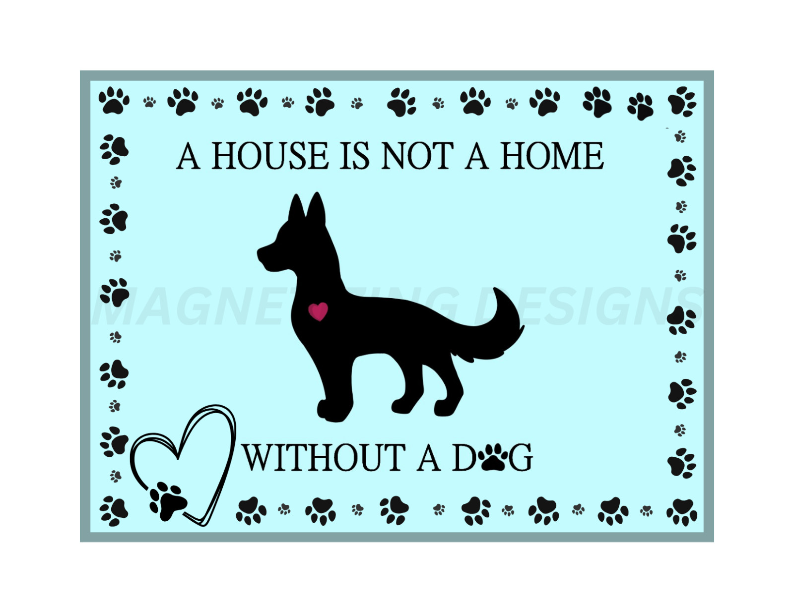 House Not A Home Without A Dog - Flat Flexible Refrigerator Magnet