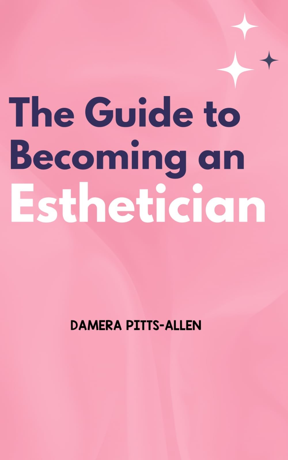 The Guide to Becoming An Esthetician: The key to Navigating the Esthetician Indu