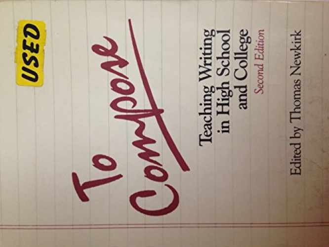 To Compose: Teaching Writing in High - Paperback, by Newkirk Thomas - Very Good