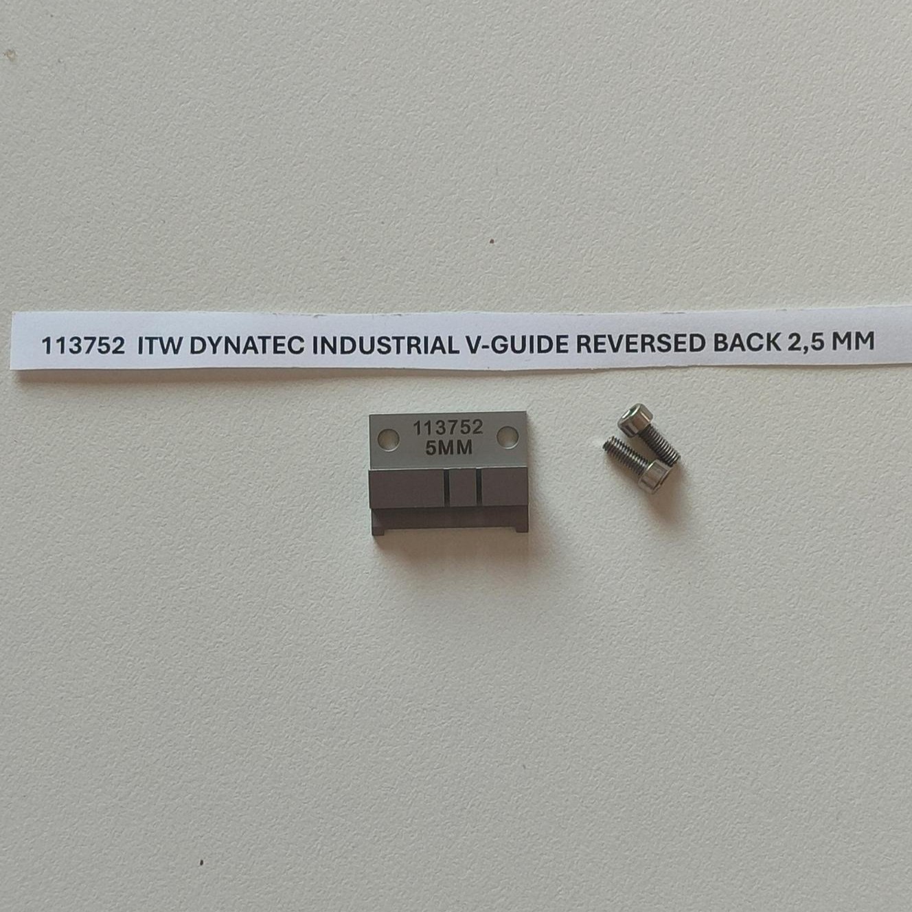 113752 ITW DYNATEC INDUSTRIAL V-GUIDE REVERSED BACK 2,5 MM COUNTERPART