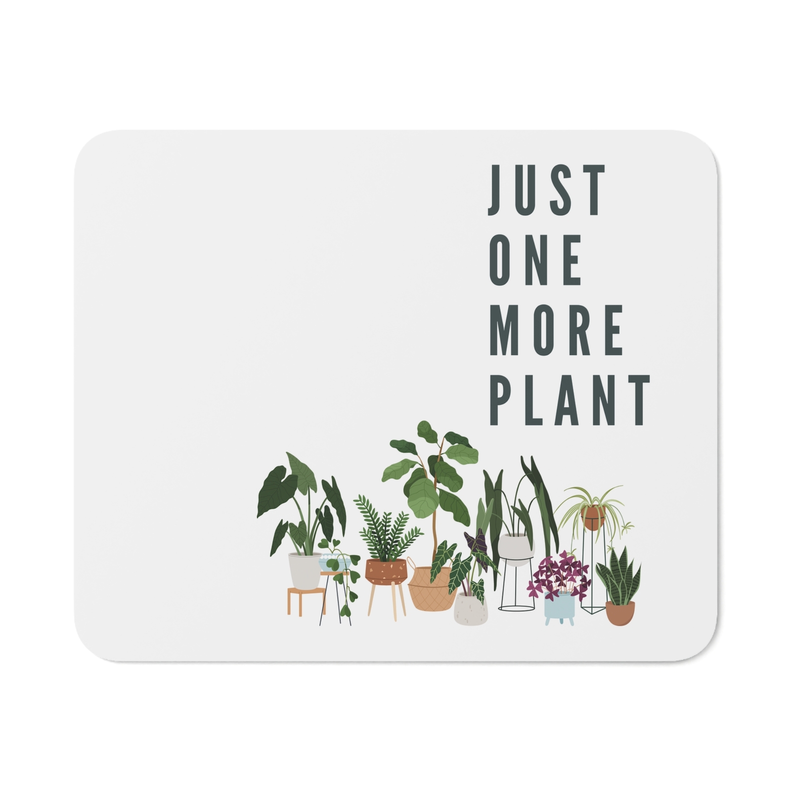 Plant Lovers One more plant Desk Mouse Pad Gift