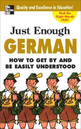 Just Enough German, 2nd Ed.: How To Get By and Be Easily Understood (Just - GOOD