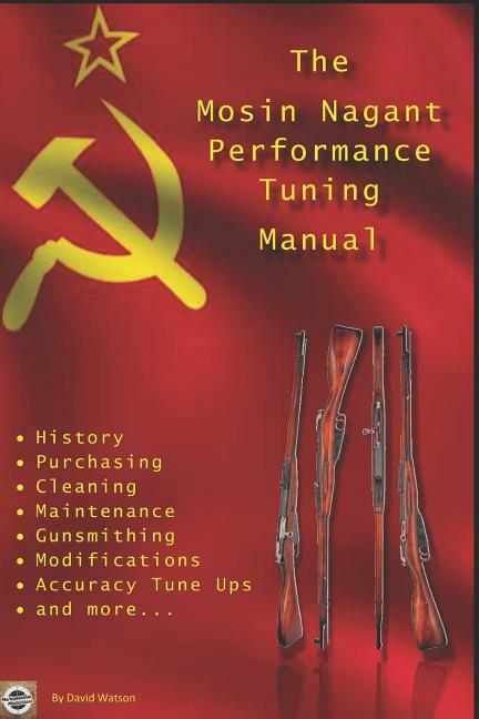 The Mosin Nagant Performance Tuning Handbook Manual~Gunsmithing ~ NEW