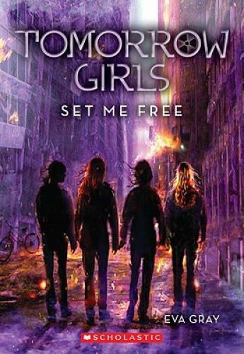 Tomorrow Girls #4: Set Me Free - Paperback By Gray, Eva - GOOD