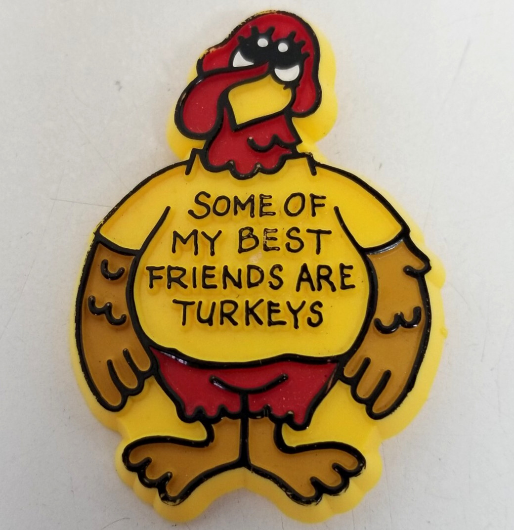 1981 Hallmark Pin Some Of My Best Friends are Turkeys