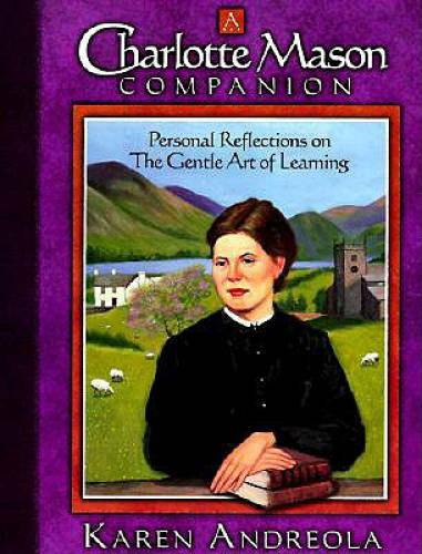 A Charlotte Mason Companion: Personal Reflections on The Gentle Art of Le - GOOD
