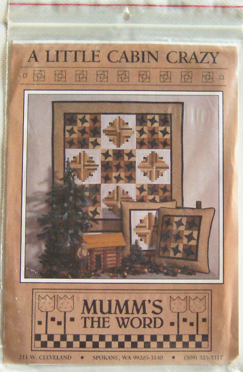 Mumm's The Word "A LITTLE CABIN CRAZY" 34x34 Quilt, 15x15 Pillow PATTERNS - New!