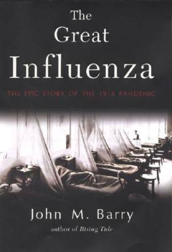 The Great Influenza: The Epic Story of the Deadliest Plague in History - GOOD