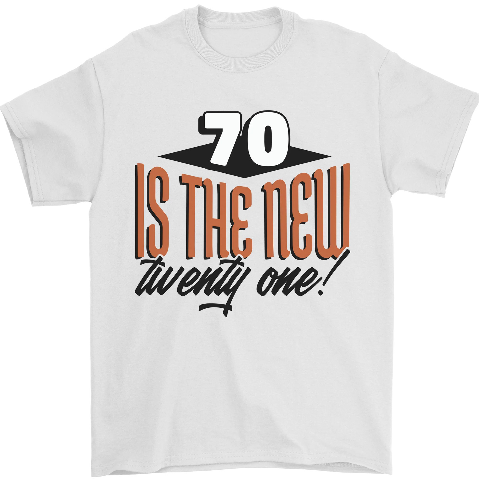 70th Birthday 70 is the New 21 Funny Mens T-Shirt 100% Cotton